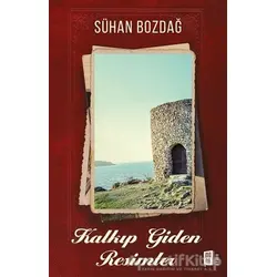 Kalkıp Giden Resimler - Sühan Bozdağ - Mona Kitap
