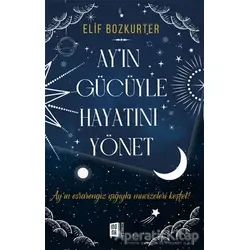 Ayın Gücüyle Hayatını Yönet - Elif Bozkurter - Mona Kitap