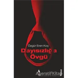 Dayısızlığa Övgü - Özgür Eren Koç - A7 Kitap