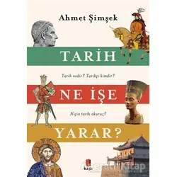 Tarih Ne İşe Yarar? - Ahmet Şimşek - Kapı Yayınları