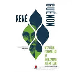 Niceliğin Egemenliği ve Ahirzaman Alametleri - Rene Guenon - Kapı Yayınları