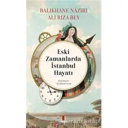 Eski Zamanlarda İstanbul Hayatı - Ali Rıza Bey - Kapı Yayınları