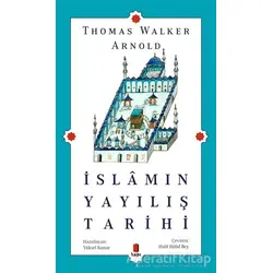 İslamın Yayılış Tarihi - Thomas Walker Arnold - Kapı Yayınları