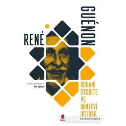 Ruhani Otorite ve Dünyevi İktidar - Rene Guenon - Kapı Yayınları