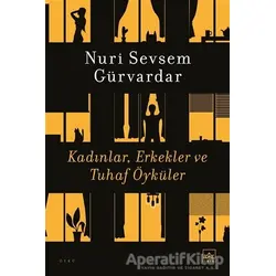 Kadınlar, Erkekler ve Tuhaf Öyküler - Nuri Sevsem Gürvardar - İthaki Yayınları