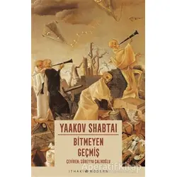 Bitmeyen Geçmiş - Yaakov Shabtai - İthaki Yayınları