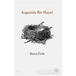 Kapanda Bir Hayal - Burcu Ünlü - İthaki Yayınları