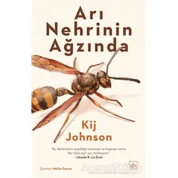 Arı Nehrinin Ağzında - Kij Johnson - İthaki Yayınları