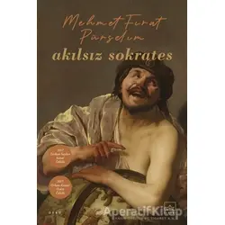 Akılsız Sokrates - Mehmet Fırat Pürselim - İthaki Yayınları
