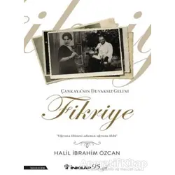 Çankayanın Duvaksız Gelini Fikriye - Halil İbrahim Özcan - İnkılap Kitabevi