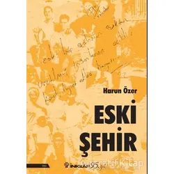 Eski Şehir - Harun Özer - İnkılap Kitabevi