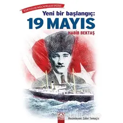 Yeni Bir Başlangıç: 19 Mayıs - Habib Bektaş - Altın Kitaplar