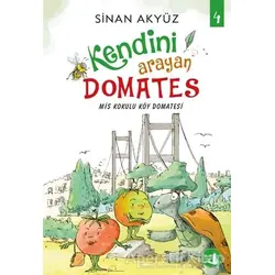 Mis Kokulu Köy Domatesi - Kendini Arayan Domates 4 - Sinan Akyüz - Büyülü Fener Yayınları