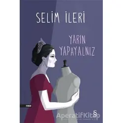 Yarın Yapayalnız - Selim İleri - Everest Yayınları