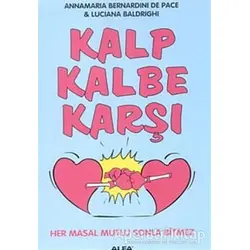 Kalp Kalbe Karşı Her Masal Mutlu Sonla Bitmez - Annamaria Bernardini De Pace - Alfa Yayınları