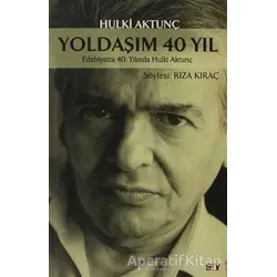 Yoldaşım 40 Yıl - Hulki Aktunç - Say Yayınları