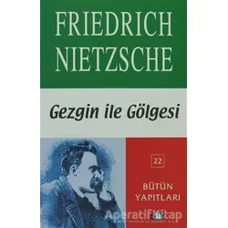Gezgin ile Gölgesi - Friedrich Wilhelm Nietzsche - Say Yayınları