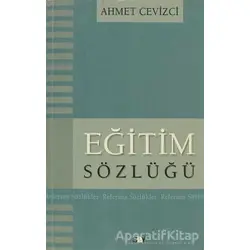 Eğitim Sözlüğü - Ahmet Cevizci - Say Yayınları