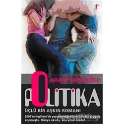 Politika Üçlü Bir Aşkın Romanı - Adam Thirlwell - Artemis Yayınları