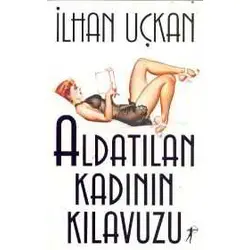 Aldatılan Kadının Kılavuzu - İlhan Uçkan - Artemis Yayınları