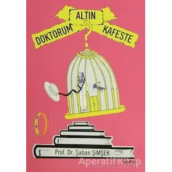 Doktorum Altın Kafeste - Şaban Şimşek - Alfa Yayınları