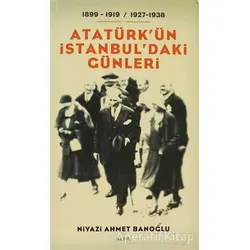 Atatürk’ün İstanbul’daki Günleri - Niyazi Ahmet Banoğlu - Alfa Yayınları