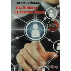 Yüz Binlerce İş Yaratan Adam - Tufan Sevincel - Alfa Yayınları
