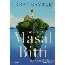 Aç Gözlerini Masal Bitti - İkbal Bayrak - Alfa Yayınları