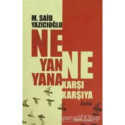 Ne Yan Yana Ne Karşı Karşıya - M. Said Yazıcıoğlu - Alfa Yayınları