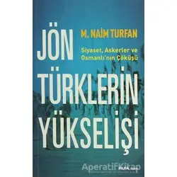 Jön Türklerin Yükselişi - M. Naim Turfan - Alfa Yayınları