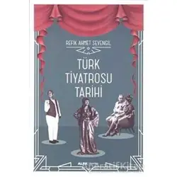 Türk Tiyatrosu Tarihi - Refik Ahmet Sevengil - Alfa Yayınları