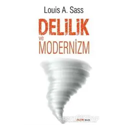 Delilik ve Modernizm - Louis A. Sass - Alfa Yayınları