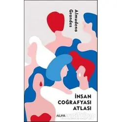 İnsan Coğrafyası Atlası - Almudena Grandes - Alfa Yayınları