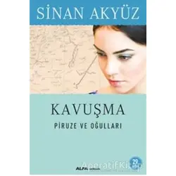 Kavuşma: Piruze ve Oğulları - Sinan Akyüz - Alfa Yayınları