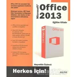 Office 2013 Eğitim Kitabı- Herkes İçin - Hayrettin Üçüncü - Alfa Yayınları
