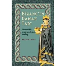 Bizansın Damak Tadı - Andrew Dalby - Alfa Yayınları