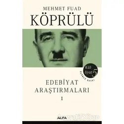 Edebiyat Araştırmaları 1 - Mehmet Fuad Köprülü Külliyatı 5 - Mehmed Fuad Köprülü - Alfa Yayınları