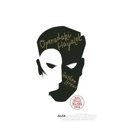 Operadaki Hayalet - Gaskon Leroux - Alfa Yayınları