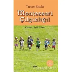 Montessori Çılgınlığı - Trevor Eissler - Alfa Yayınları
