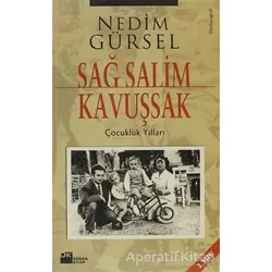 Sağ Salim Kavuşsak Çocukluk Yılları - Nedim Gürsel - Doğan Kitap