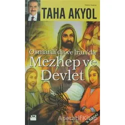 Osmanlı’da ve İran’da Mezhep ve Devlet - Taha Akyol - Doğan Kitap