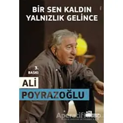 Bir Sen Kaldın Yalnızlık Gelince - Ali Poyrazoğlu - Doğan Kitap