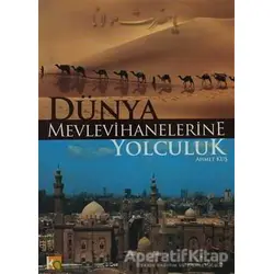 Dünya Mevlevihanelerine Yolculuk - Ahmet Kuş - Karatay Akademi