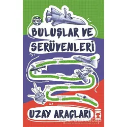 Buluşlar ve Serüvenleri - Uzay Araçları - Kolektif - Timaş Çocuk