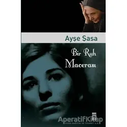 Bir Ruh Macerası - Ayşe Şasa - Timaş Yayınları