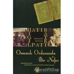 Osmanlı Ordusunda Bir Nefer - İbrahim Arıkan - Timaş Yayınları
