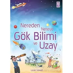 Nereden Nereye Gök Bilimi ve Uzay - Louie Stowell - Genç Timaş
