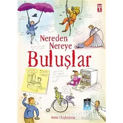 Nereden Nereye - Buluşlar - Anna Claybourne - Genç Timaş