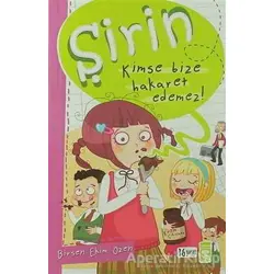Şirin - Kimse Bize Hakaret Edemez! - Birsen Ekim Özen - Timaş Çocuk