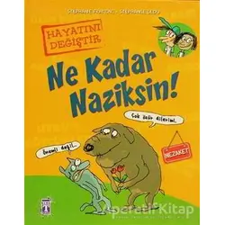 Ne Kadar Naziksin! - Stephane Frattini - Timaş Çocuk